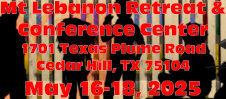 Mt Lebanon Retreat & Conference Center 1701 Texas Plume Road Cedar Hill, TX 75104 May 16-18, 2025